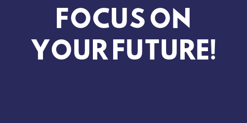 Focus on Your Future