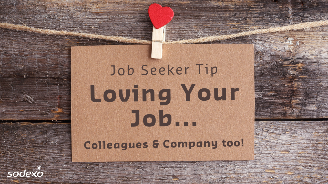 Job Seeker Tip! Love Your Job, Colleagues, and Company