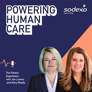Sodexo Powering Human Care The Patient Experience with Jen Lorenz and Mary Rohde